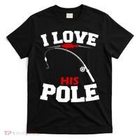 I Love His Pole Funny Fishing Matching T-Shirt thumb 0