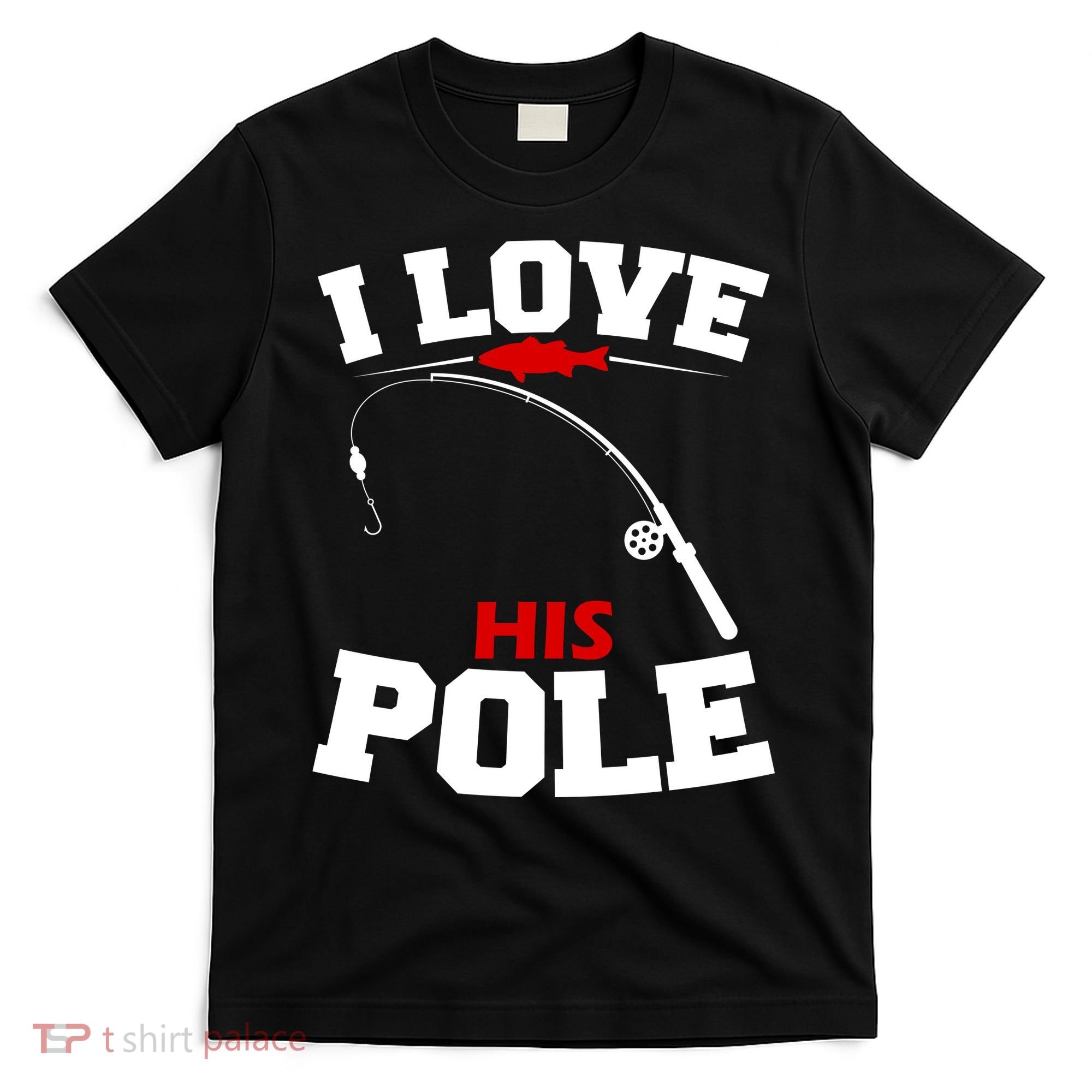 I Love His Pole Funny Fishing Matching T-Shirt