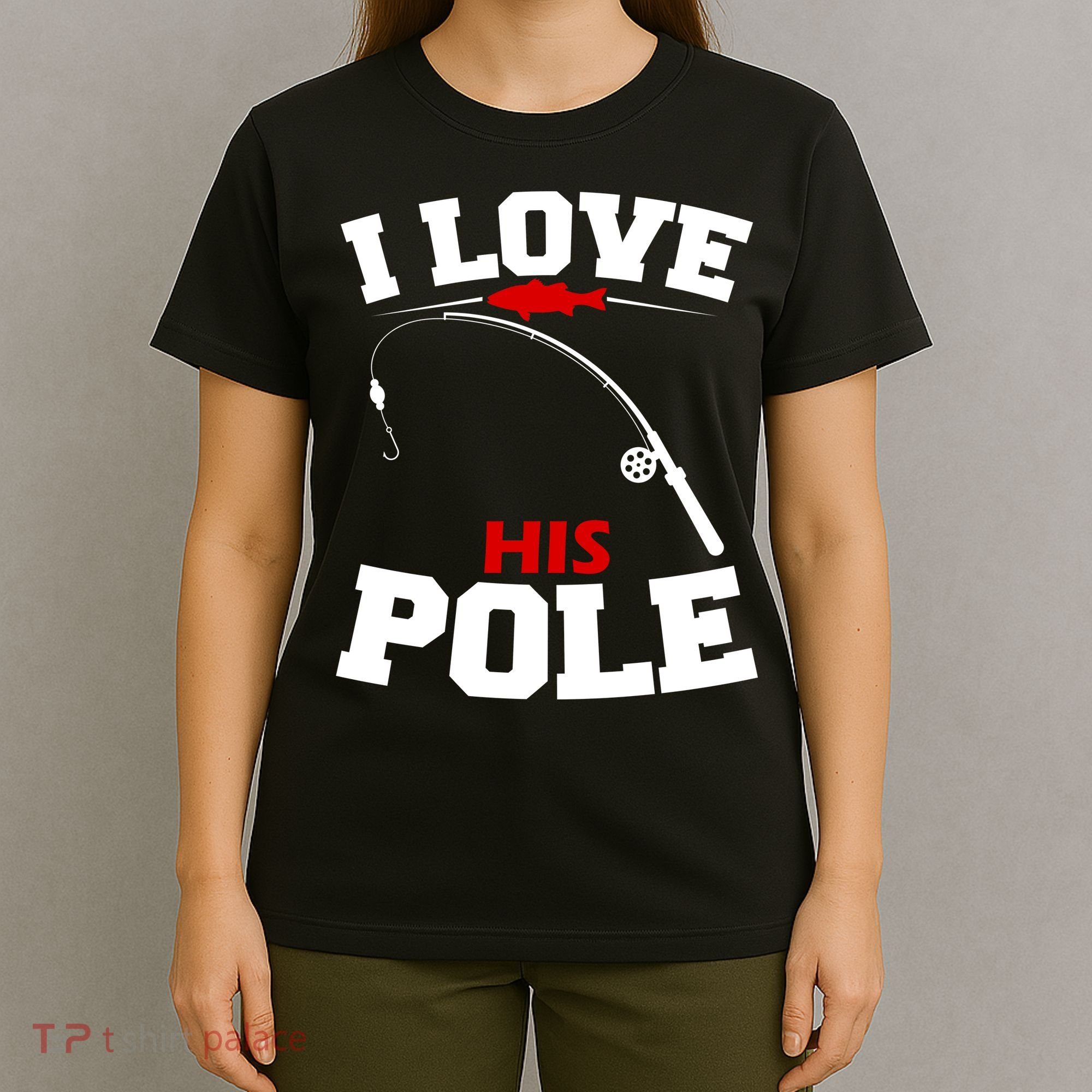 I Love His Pole Funny Fishing Matching T-Shirt