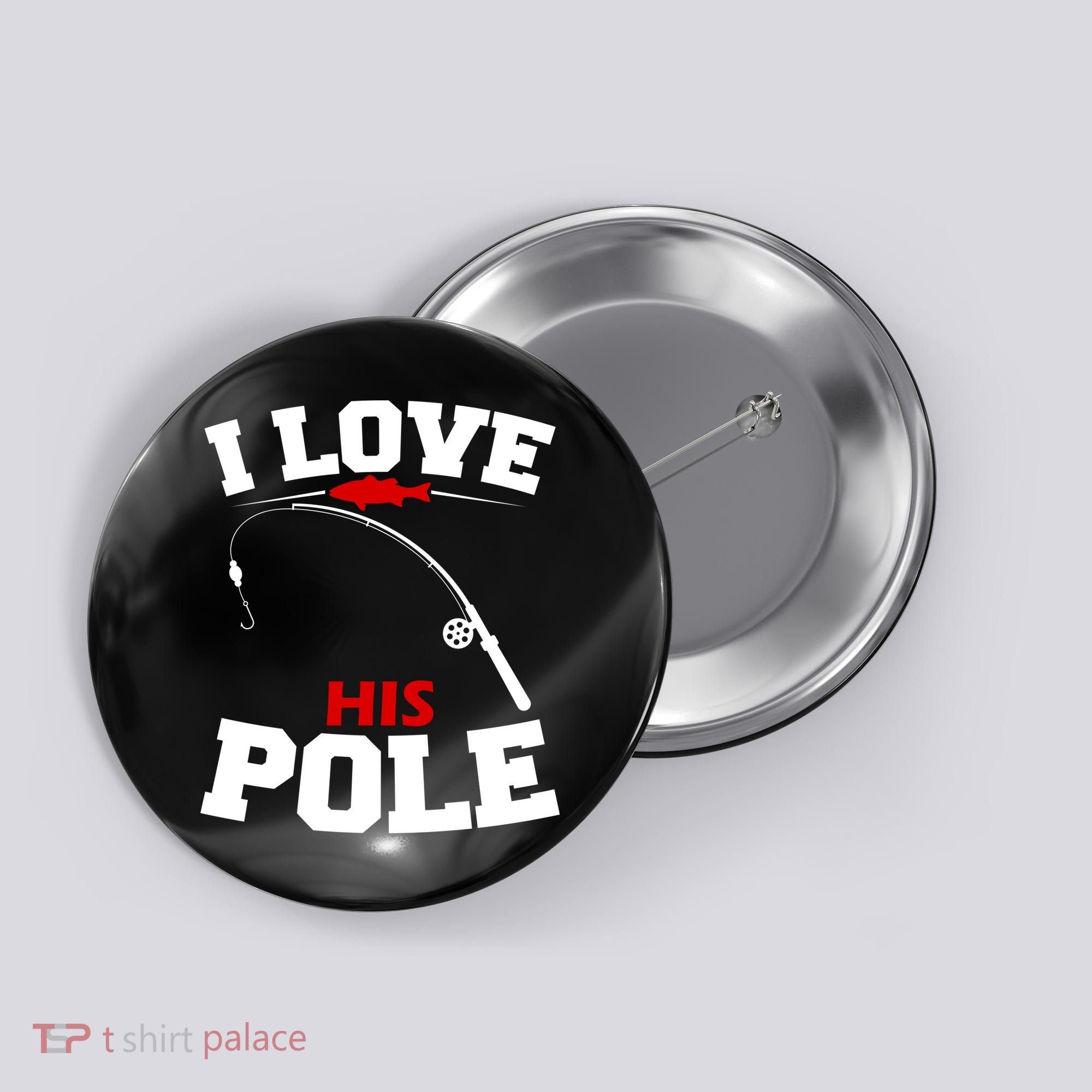 I Love His Pole Funny Fishing Matching Button