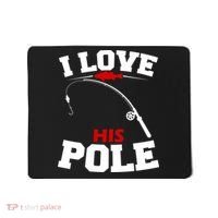 I Love His Pole Funny Fishing Matching Mousepad thumb 0
