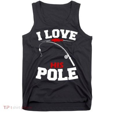 I Love His Pole Funny Fishing Matching Tank Top