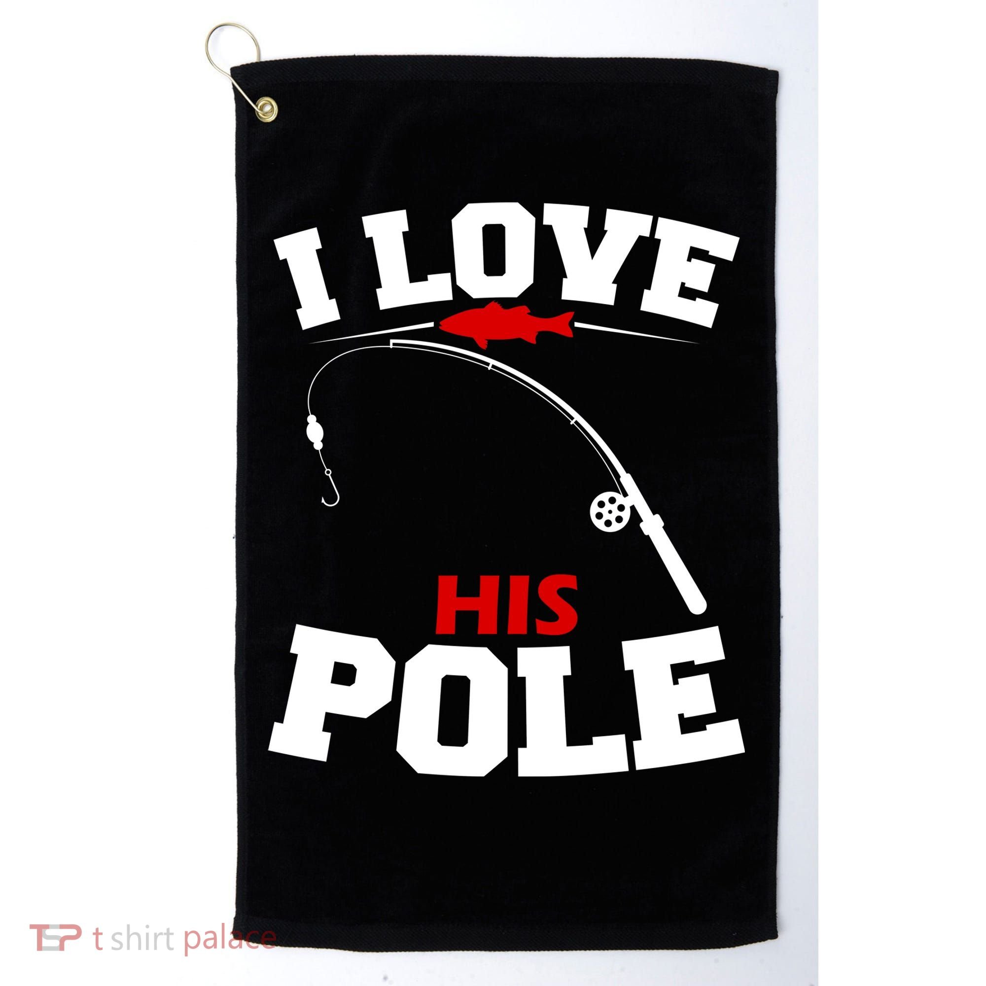 I Love His Pole Funny Fishing Matching Golf Towel