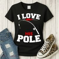 I Love His Pole Funny Fishing Matching Women's T-Shirt thumb 3