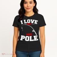 I Love His Pole Funny Fishing Matching Women's T-Shirt thumb 4