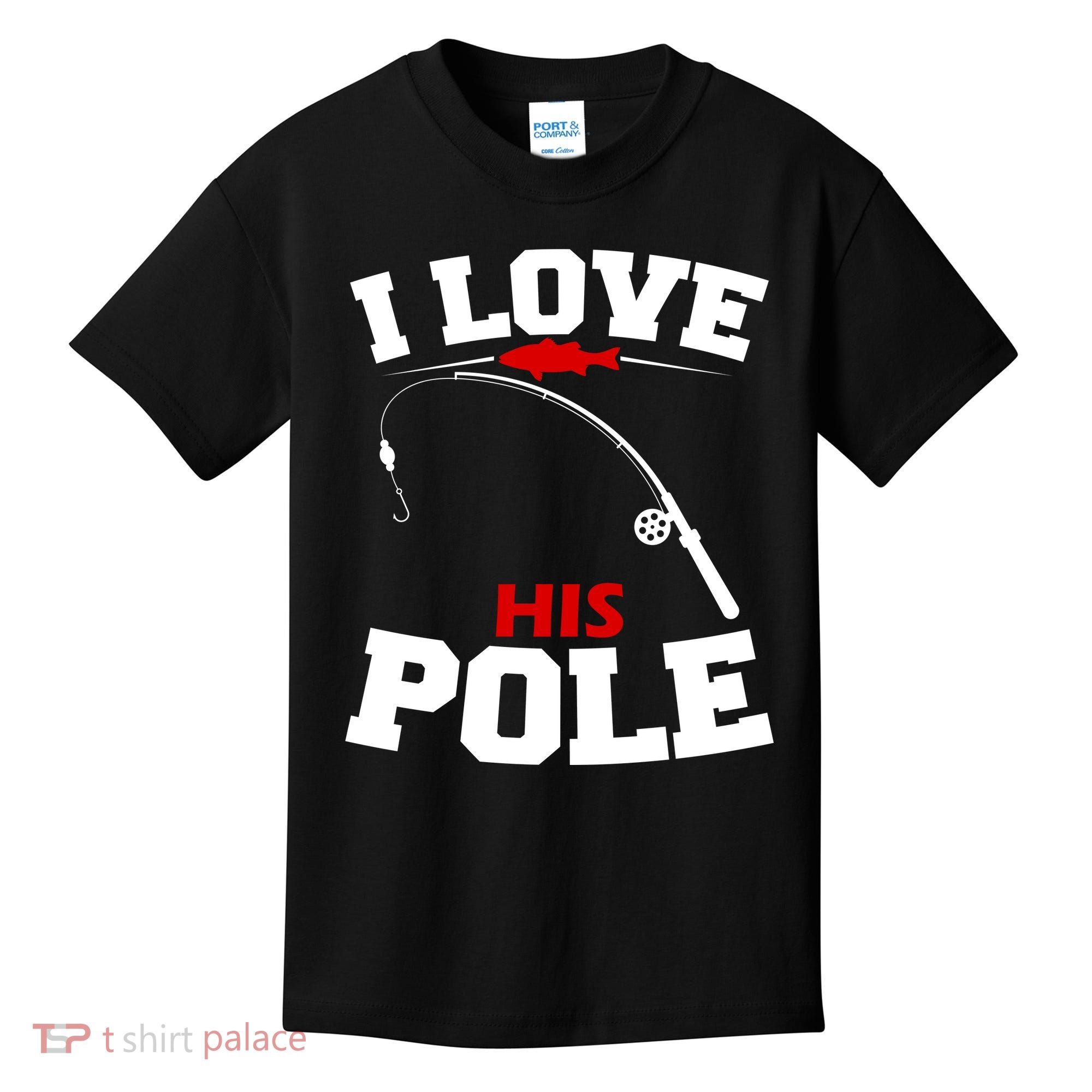 I Love His Pole Funny Fishing Matching Kids T-Shirt