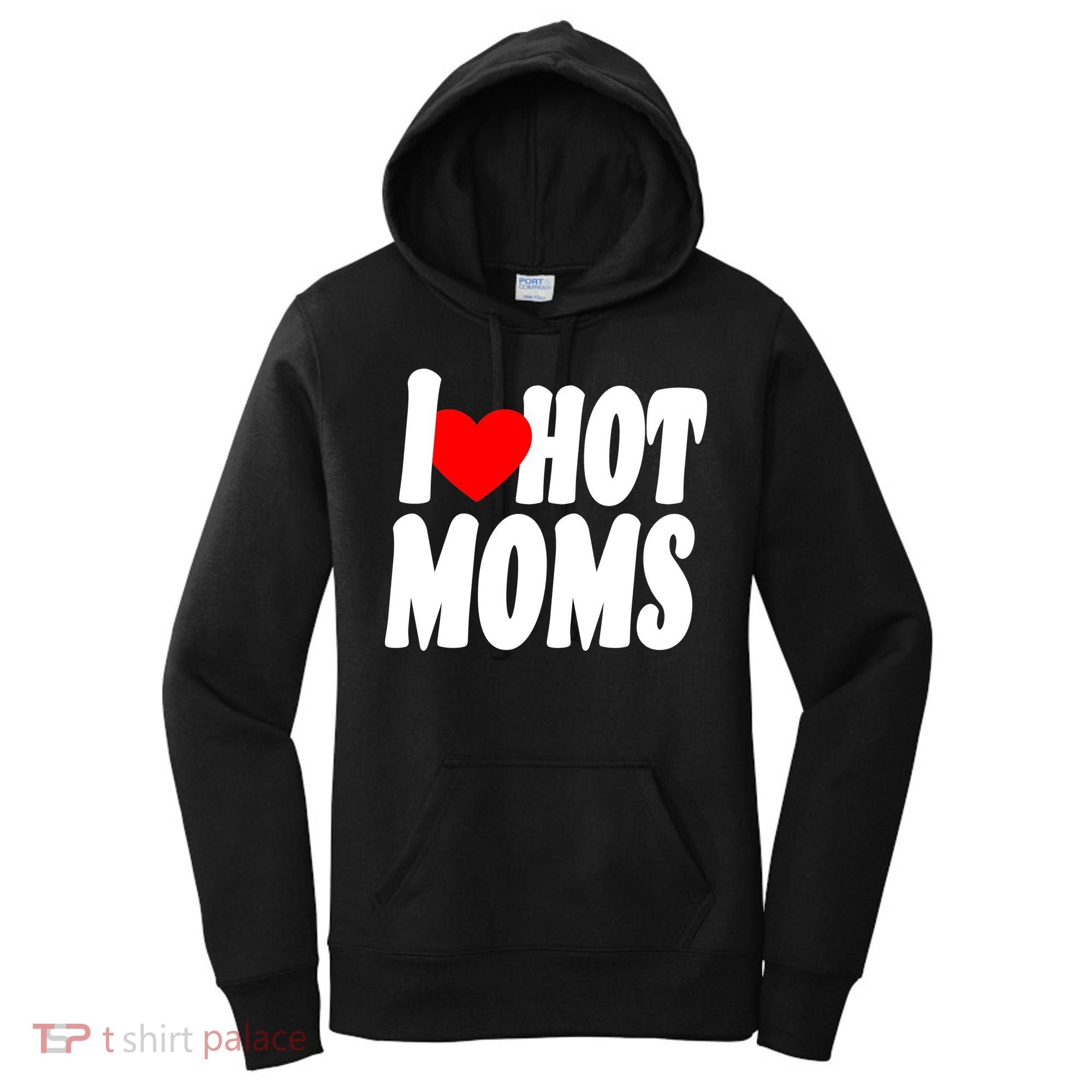 I Love Hot Moms Heart Hot Mothers Women's Hoodie