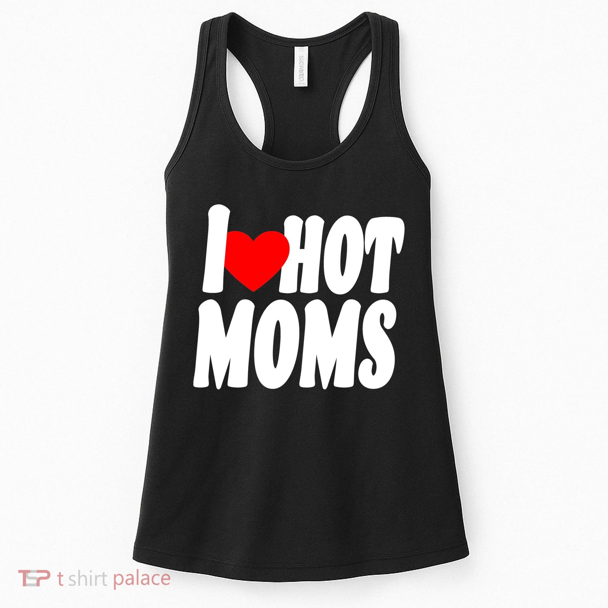 I Love Hot Moms Heart Hot Mothers Women's Tank Top