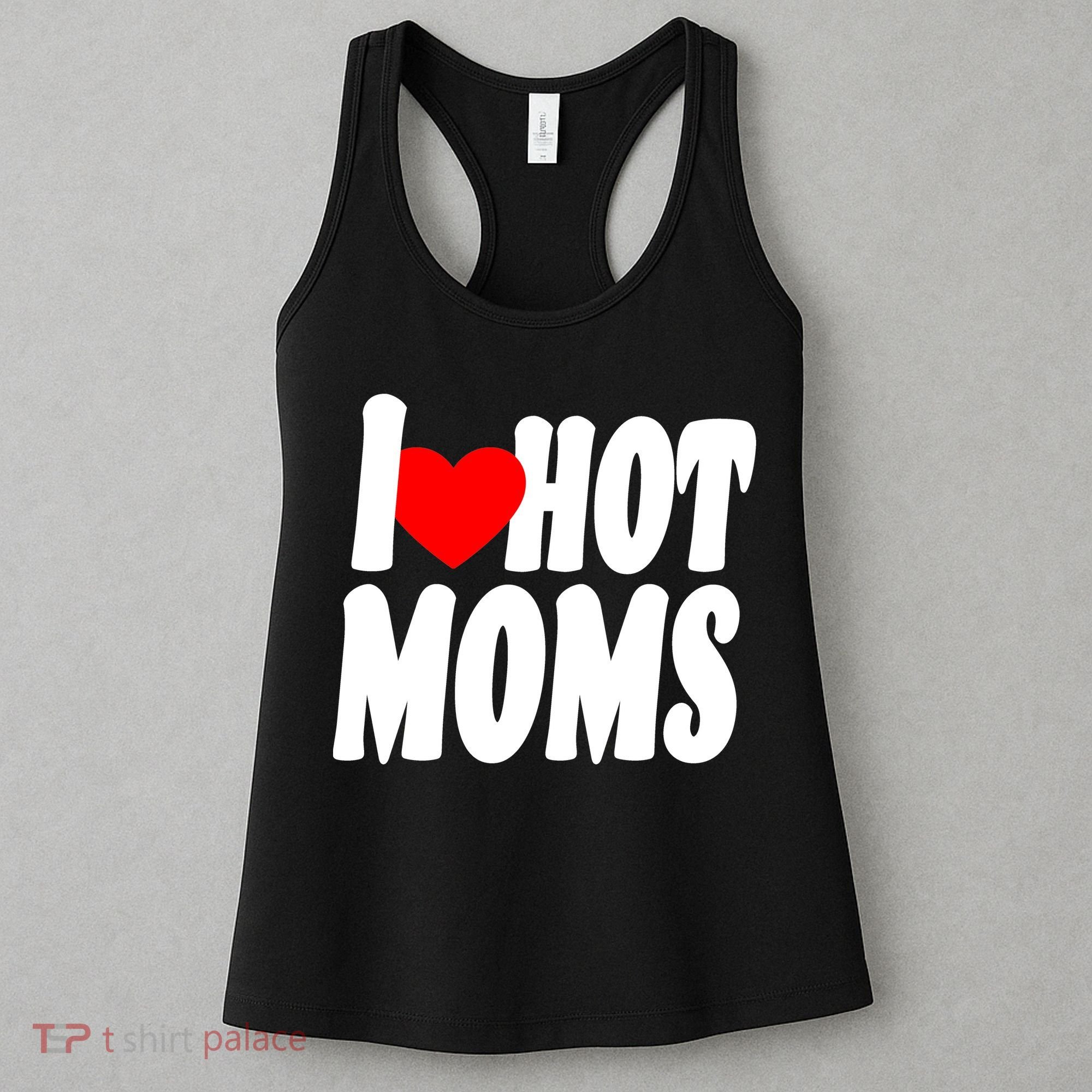 I Love Hot Moms Heart Hot Mothers Women's Tank Top