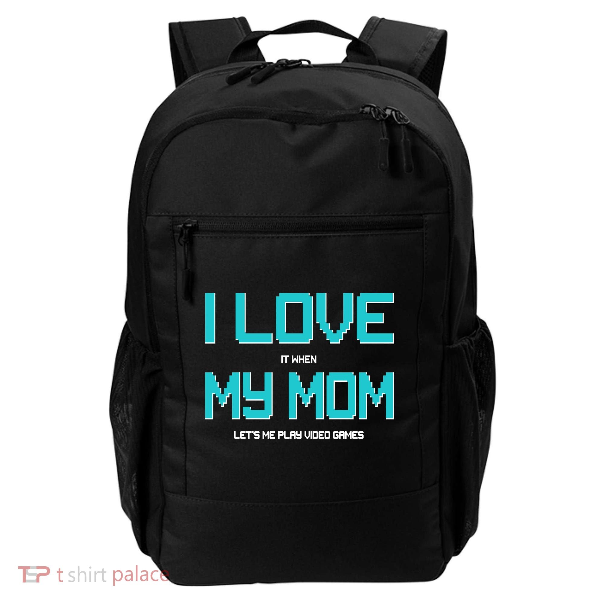 I Love It When My Mom Let Me Play Video Games Backpack