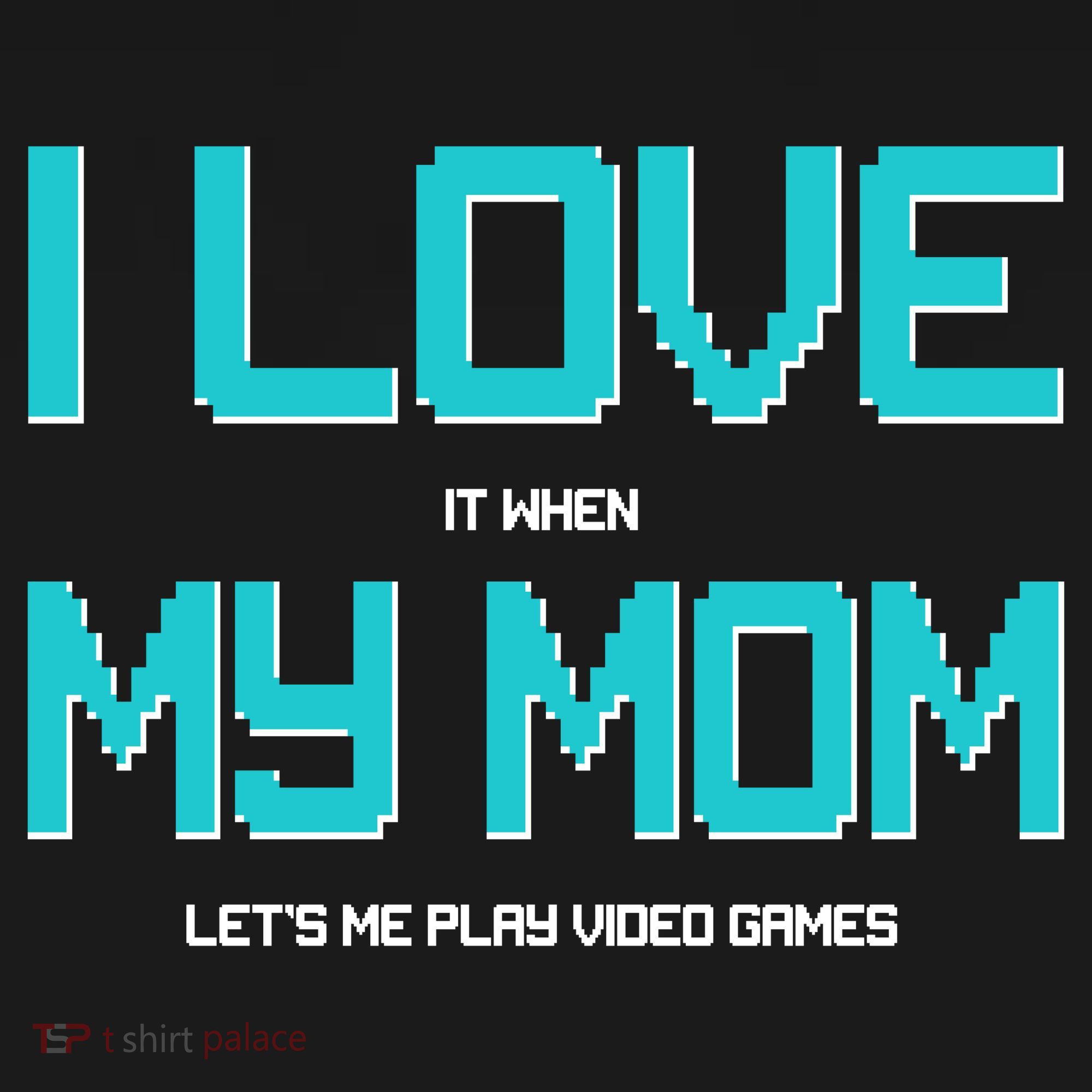 I Love It When My Mom Let Me Play Video Games Ornament