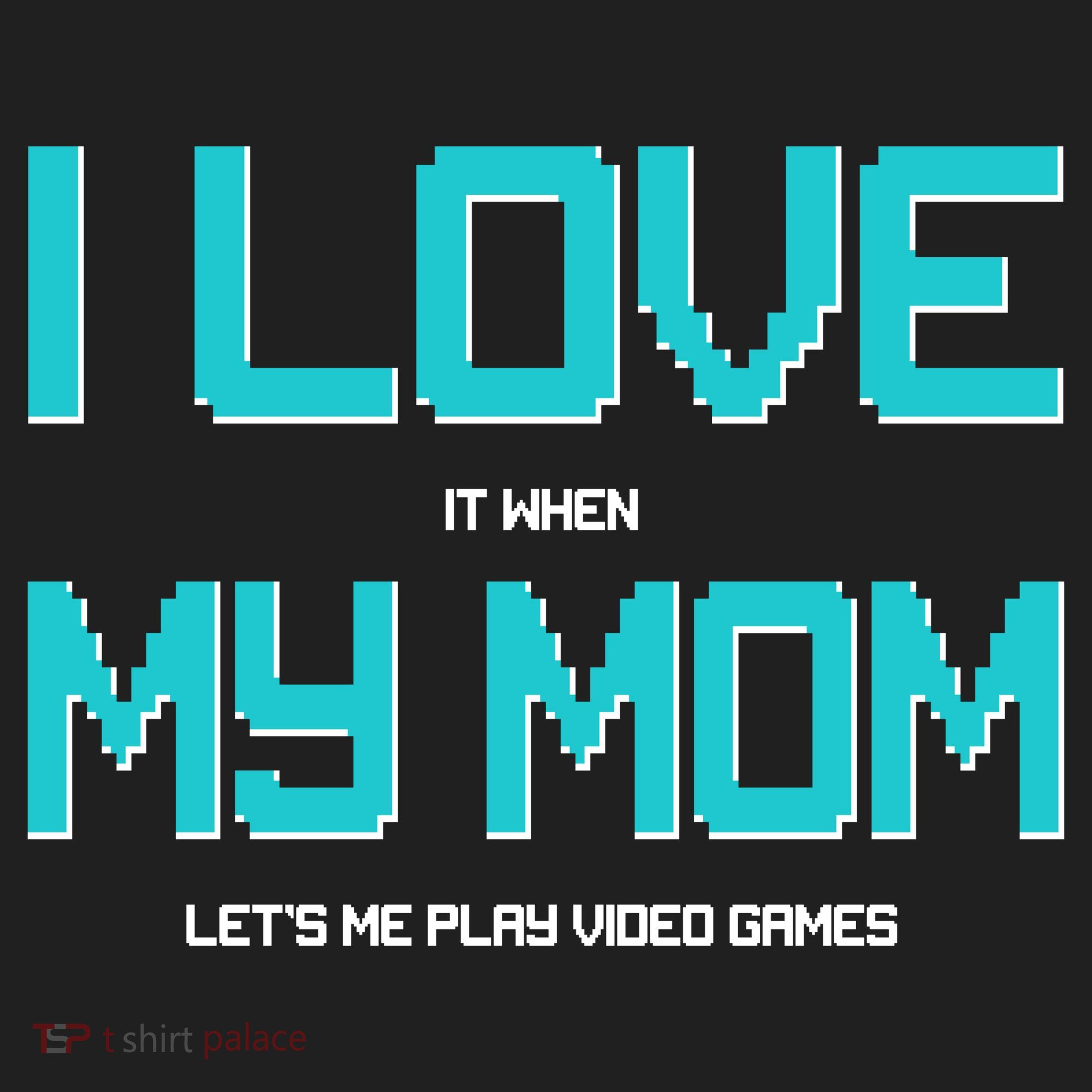 I Love It When My Mom Let Me Play Video Games Hat