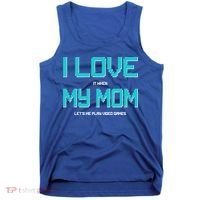 I Love It When My Mom Let Me Play Video Games Tank Top thumb 0
