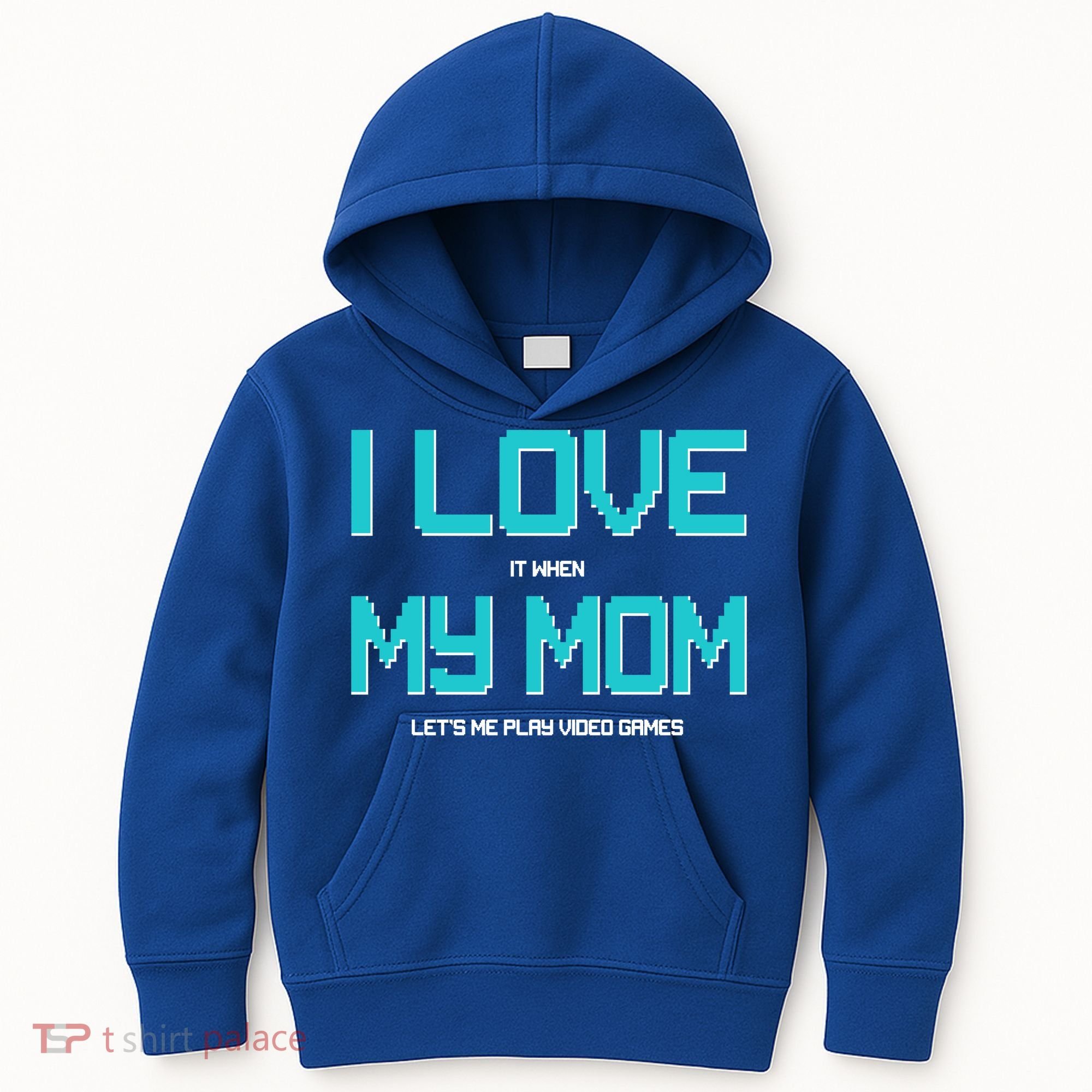I Love It When My Mom Let Me Play Video Games Kids Hoodie