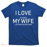 I Love It When My Wife Lets Me Go Fishing T-Shirt thumb 0