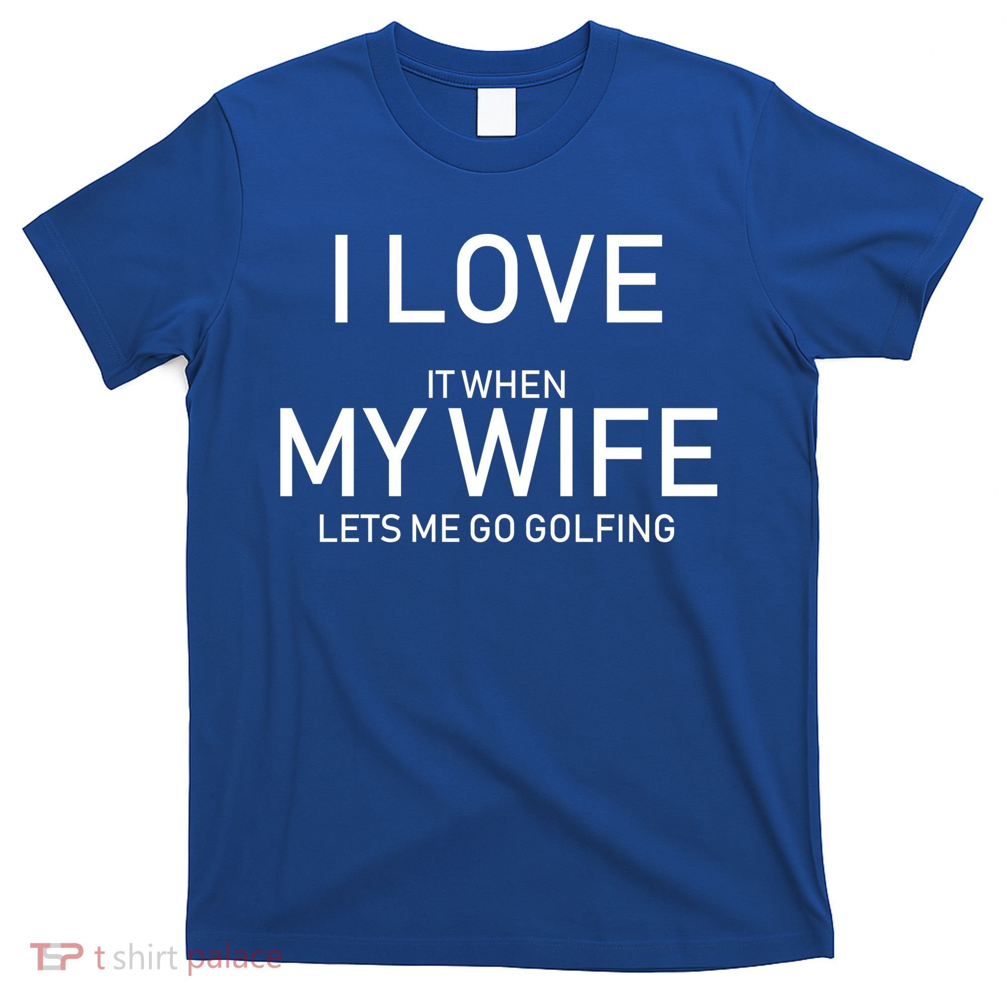 I Love It When My Wife Lets Me Go Fishing T-Shirt