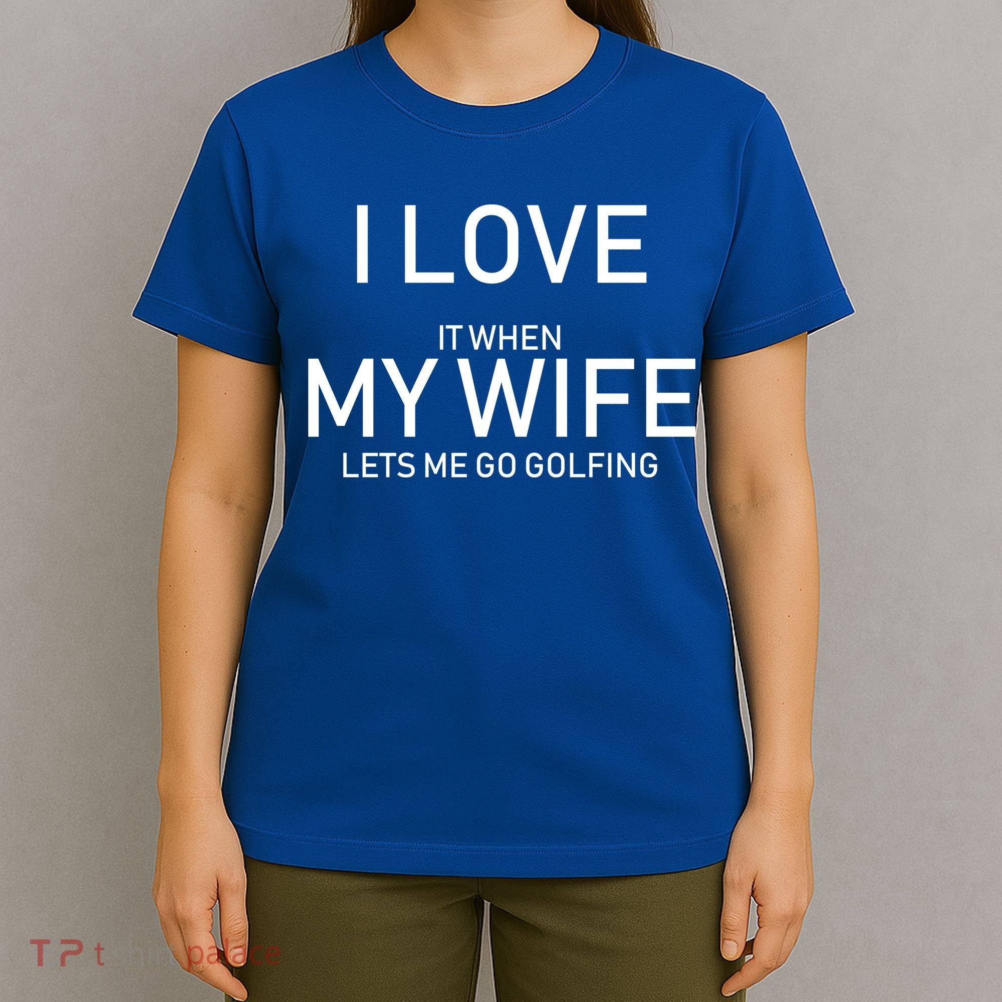 I Love It When My Wife Lets Me Go Fishing T-Shirt