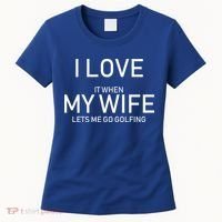 I Love It When My Wife Lets Me Go Fishing Women's T-Shirt thumb 0