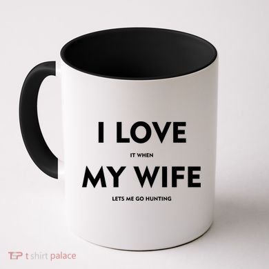 I Love It When My Wife Let's Me Go Hunting Coffee Mug