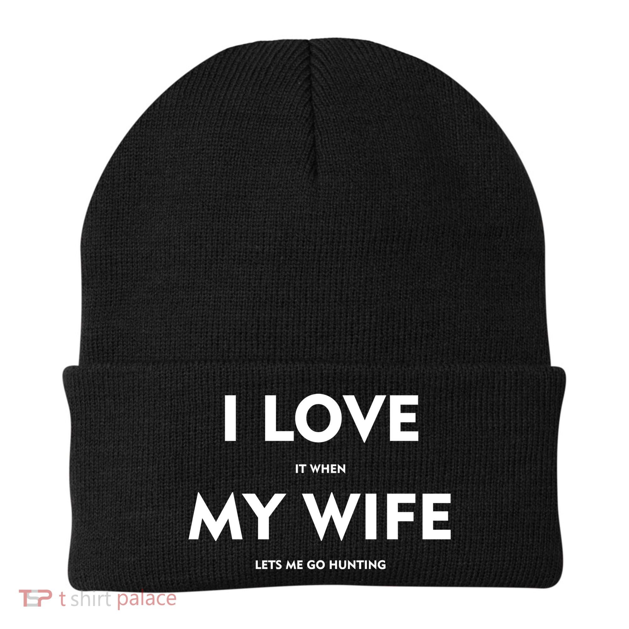 I Love It When My Wife Let's Me Go Hunting Beanie