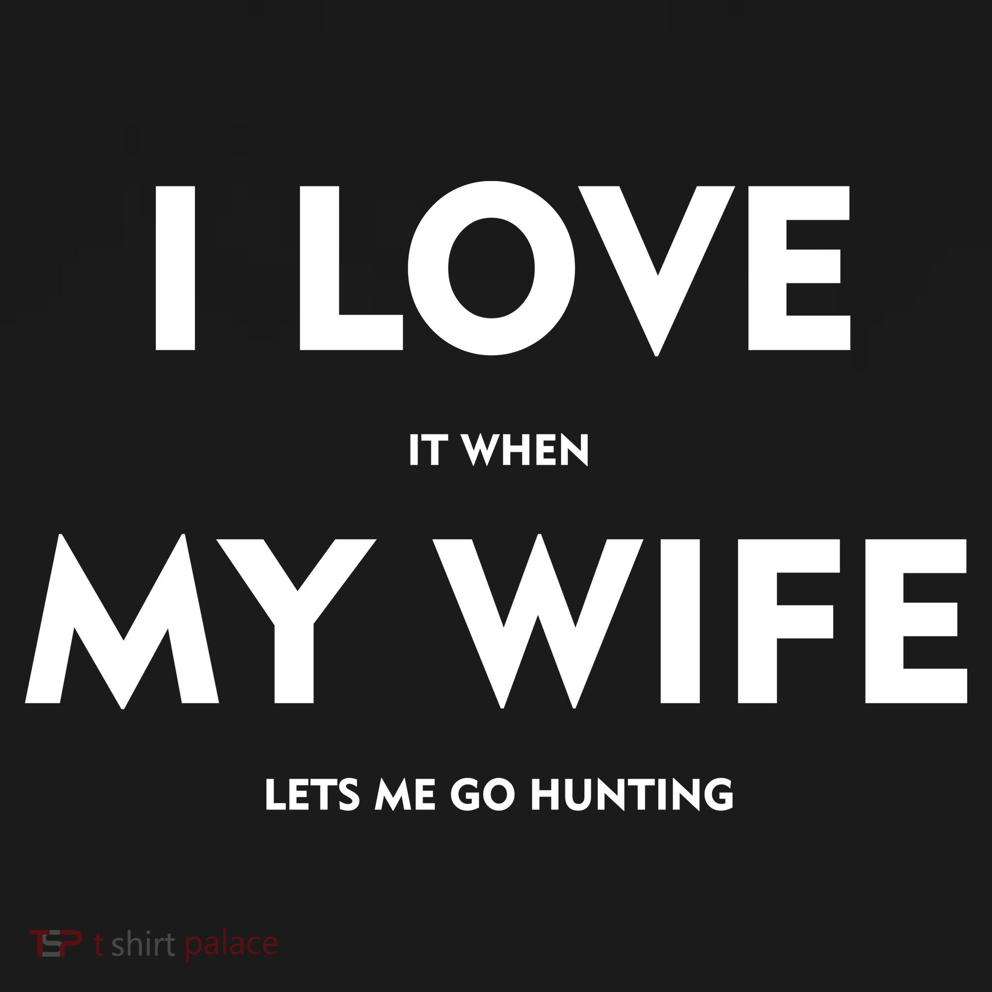 I Love It When My Wife Let's Me Go Hunting Women's Hoodie
