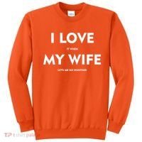 I Love It When My Wife Let's Me Go Hunting Sweatshirt thumb 0