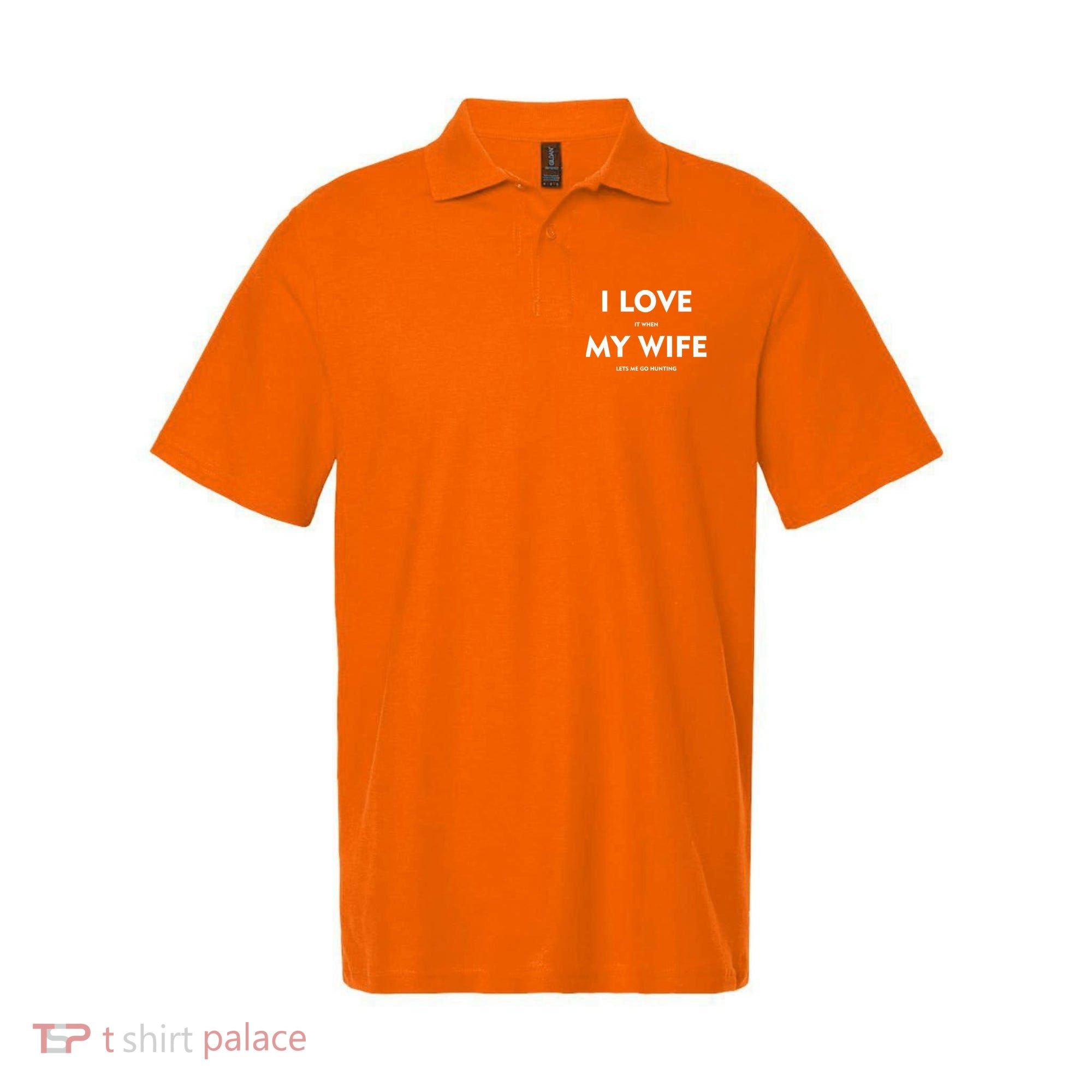 I Love It When My Wife Let's Me Go Hunting Polo