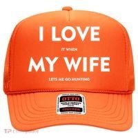 I Love It When My Wife Let's Me Go Hunting Hat thumb 0