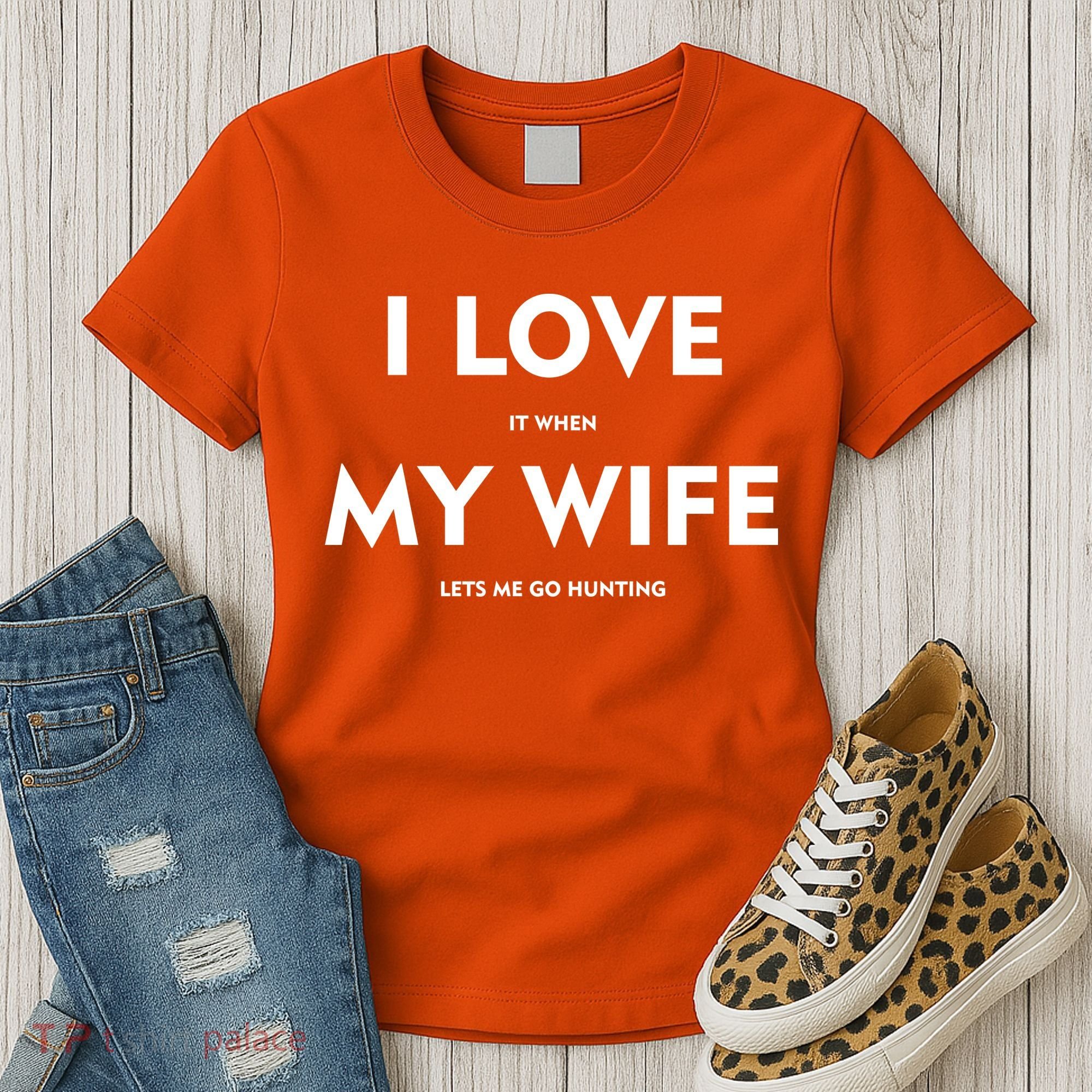 I Love It When My Wife Let's Me Go Hunting Women's T-Shirt