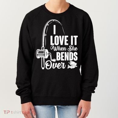 I Love It When She Bends Over Fishing Joke Women's Sweatshirt