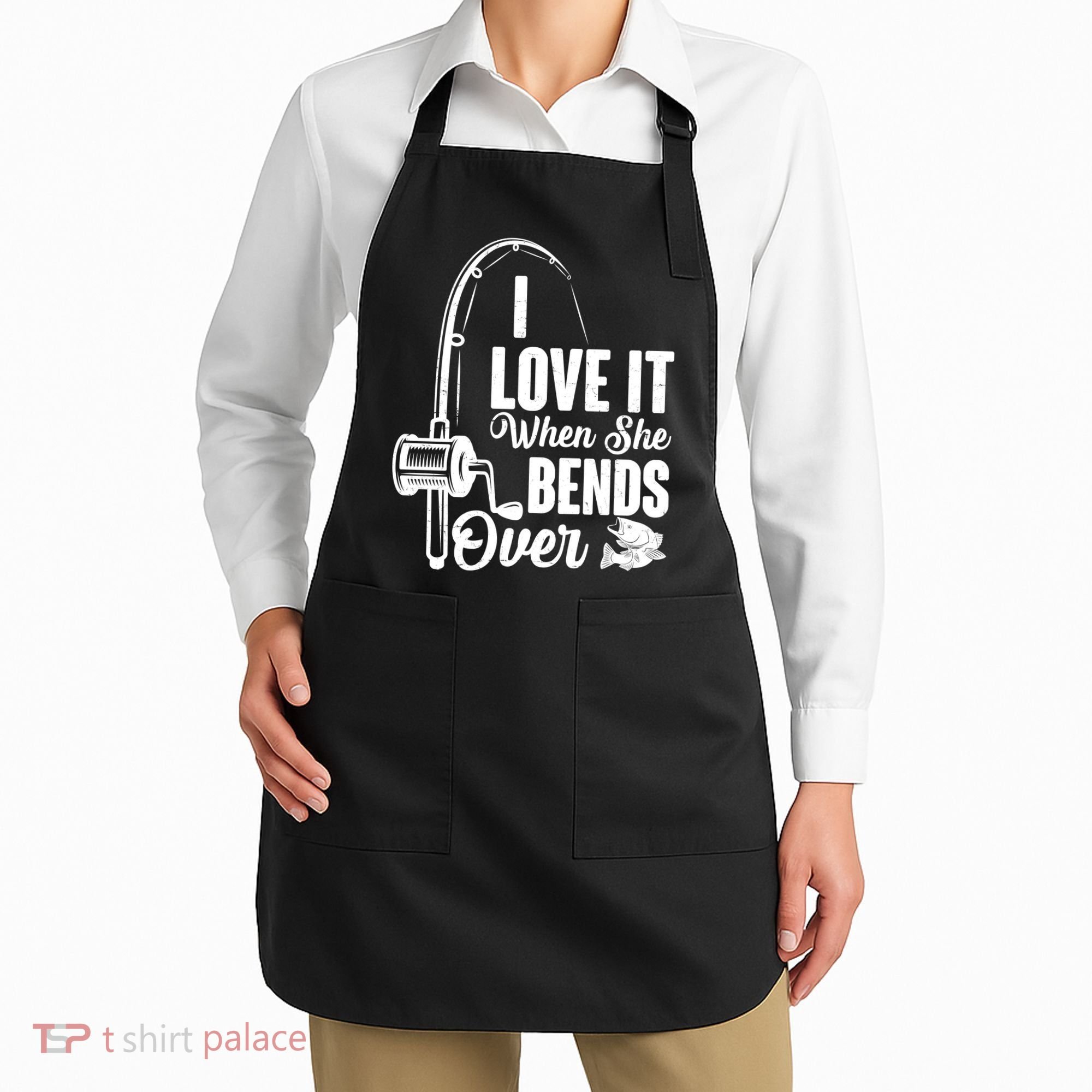I Love It When She Bends Over Fishing Joke Apron