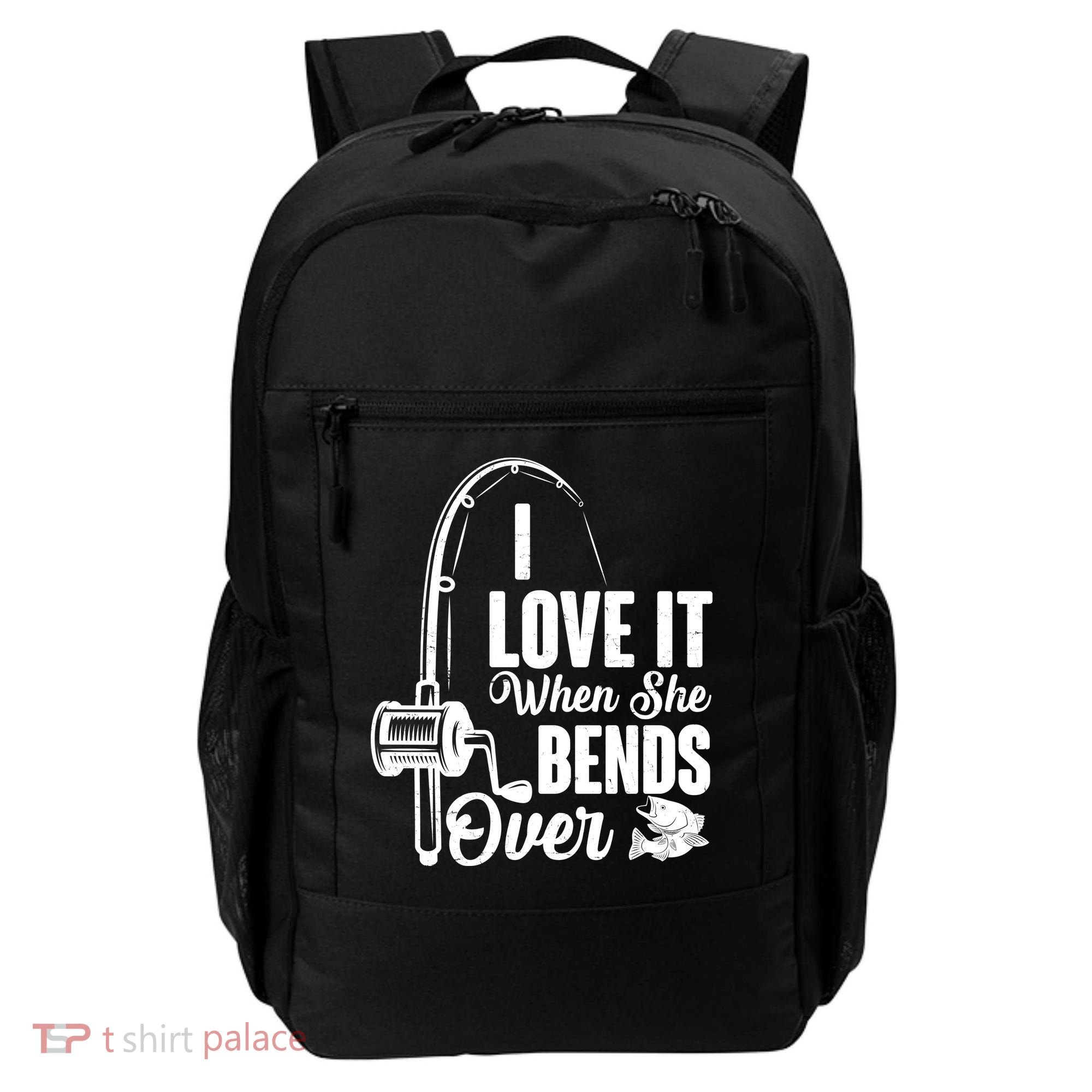 I Love It When She Bends Over Fishing Joke Backpack