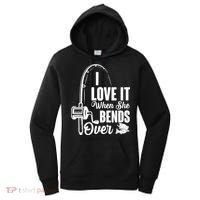 I Love It When She Bends Over Fishing Joke Women's Hoodie thumb 0