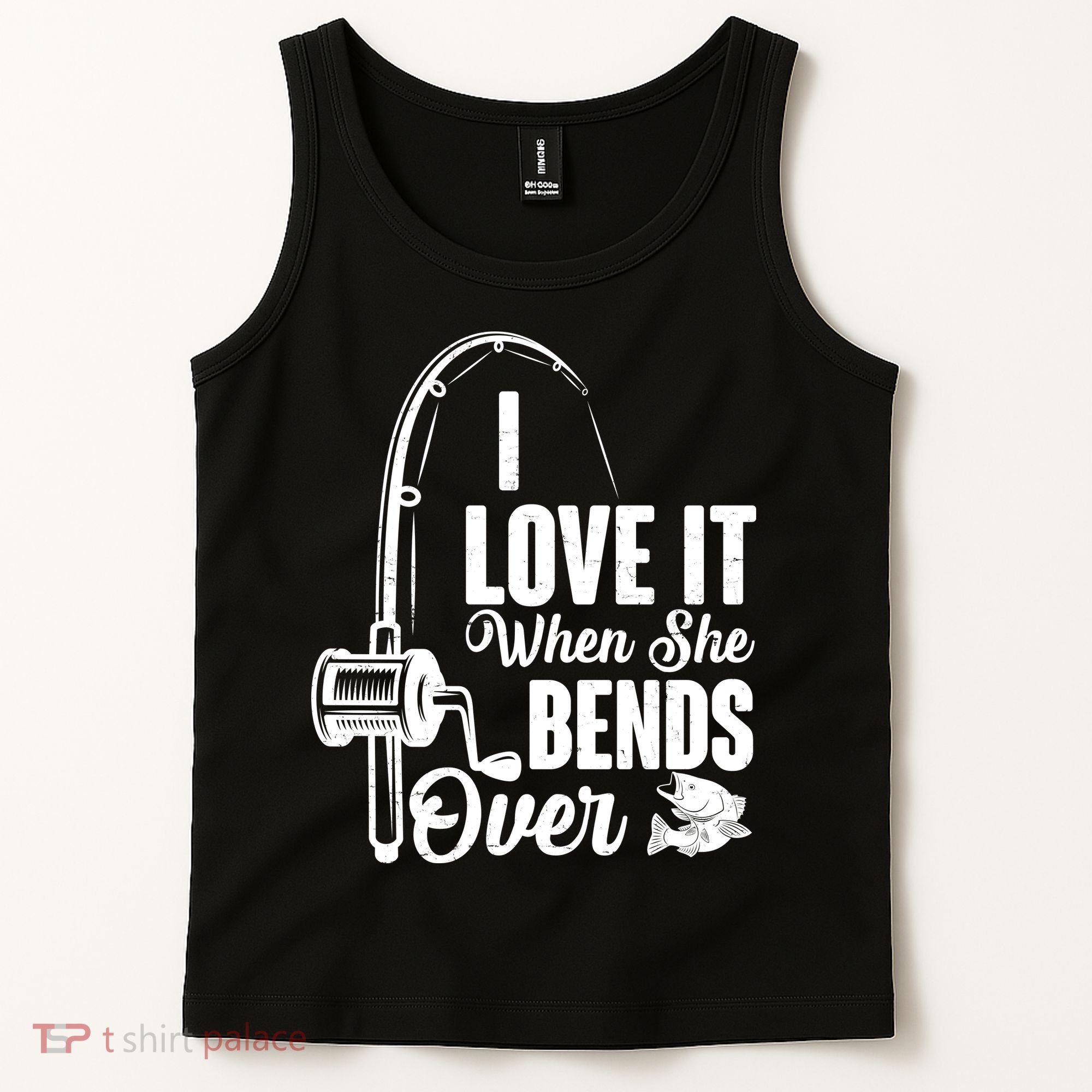 I Love It When She Bends Over Fishing Joke Tank Top