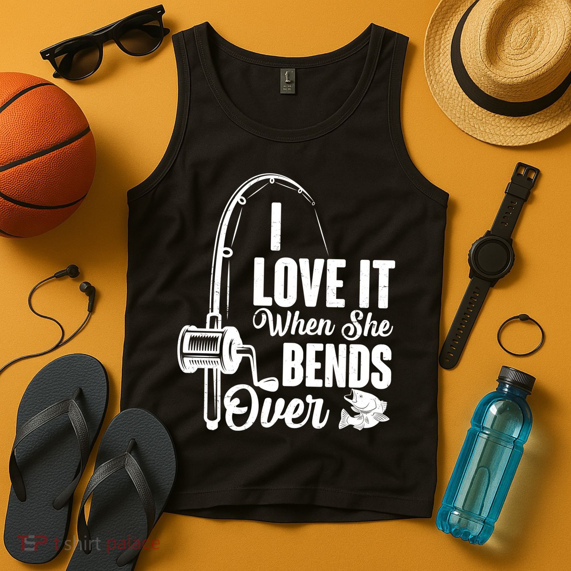 I Love It When She Bends Over Fishing Joke Tank Top