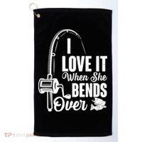 I Love It When She Bends Over Fishing Joke Golf Towel thumb 0