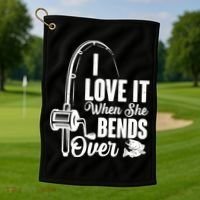 I Love It When She Bends Over Fishing Joke Golf Towel thumb 1