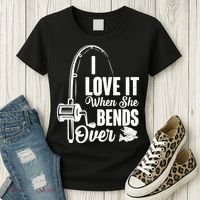 I Love It When She Bends Over Fishing Joke Women's T-Shirt thumb 3