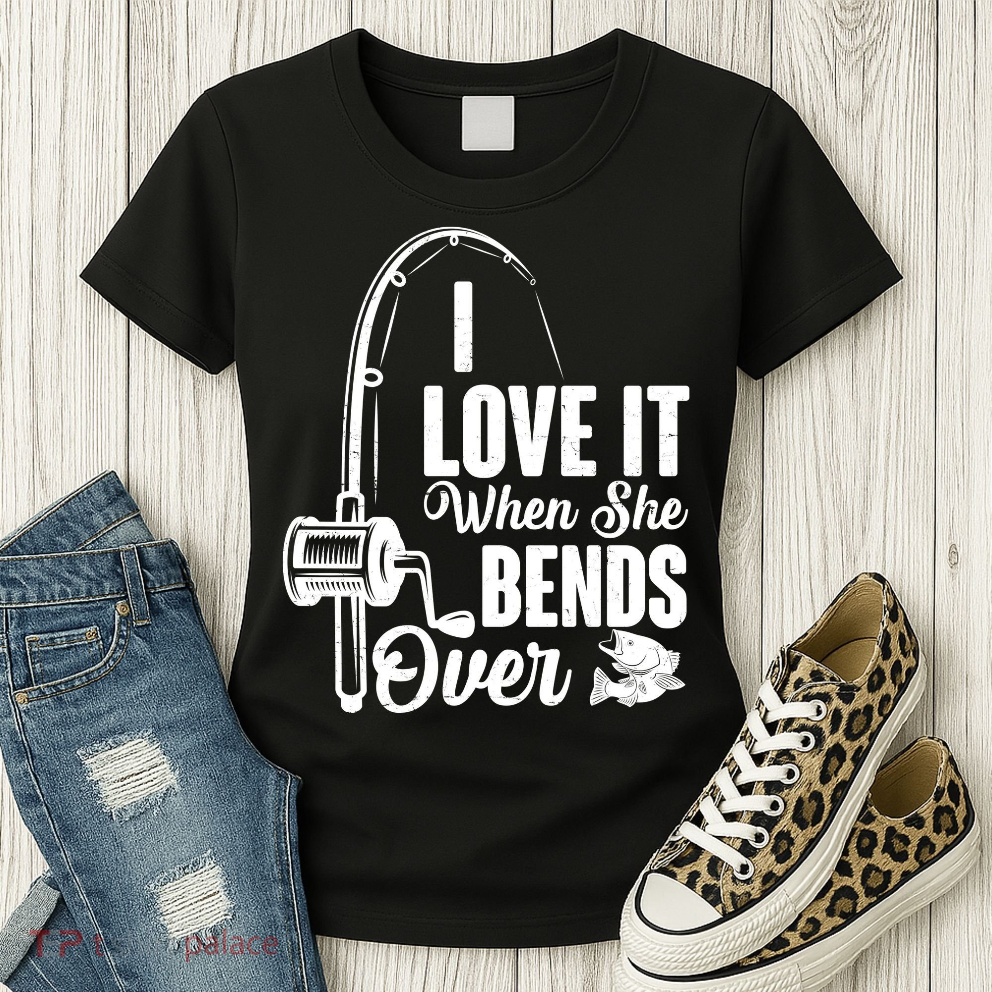 I Love It When She Bends Over Fishing Joke Women's T-Shirt