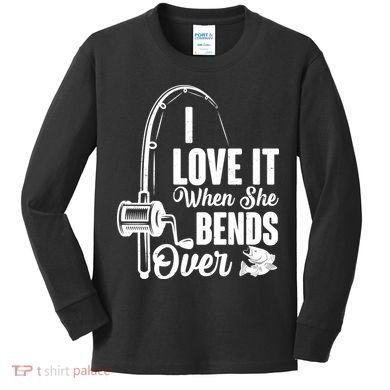I Love It When She Bends Over Fishing Joke Kids Long Sleeve Shirt
