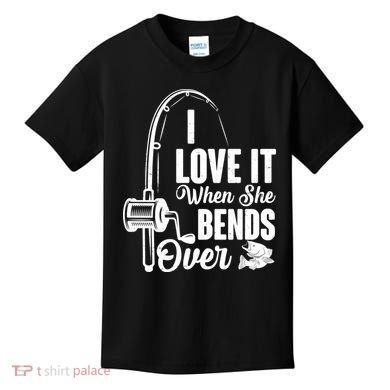 I Love It When She Bends Over Fishing Joke Kids T-Shirt