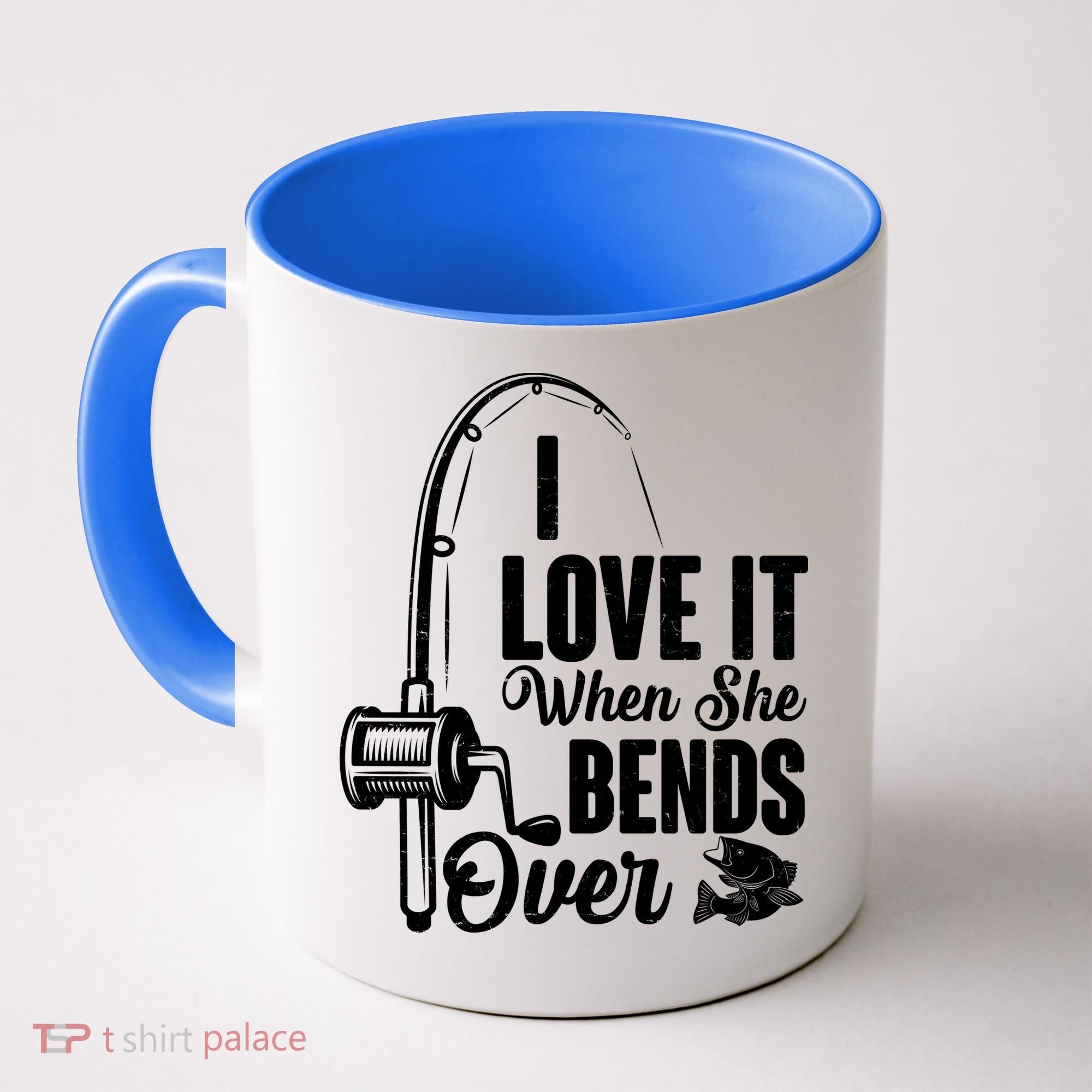 I Love It When She Bends Over Fishing Joke Coffee Mug
