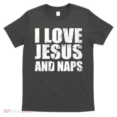 I Love Jesus And Naps T-Shirt
