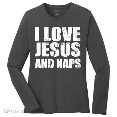 I Love Jesus And Naps Women's Long Sleeve Shirt