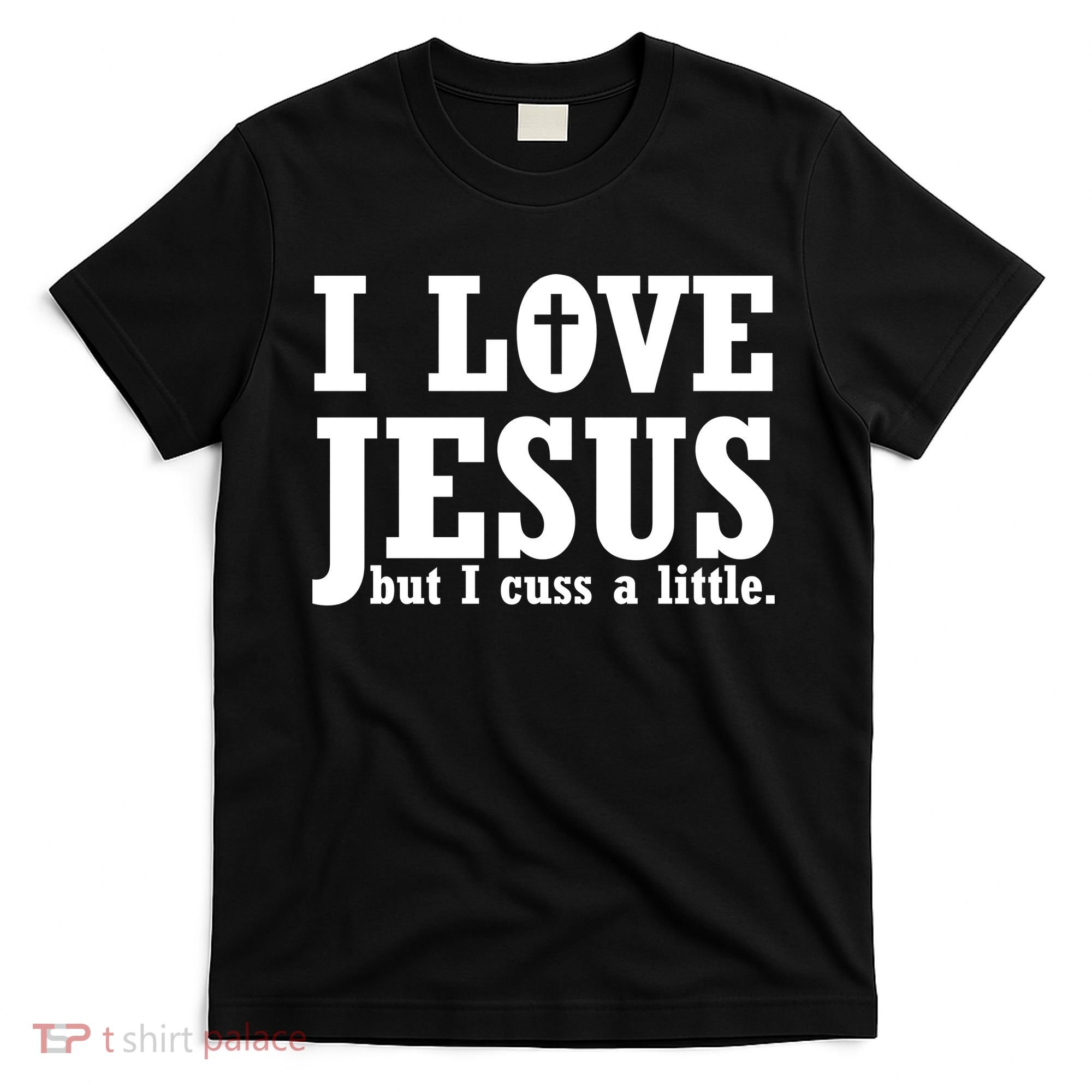 I Love Jesus But I Cuss A Little T-Shirt