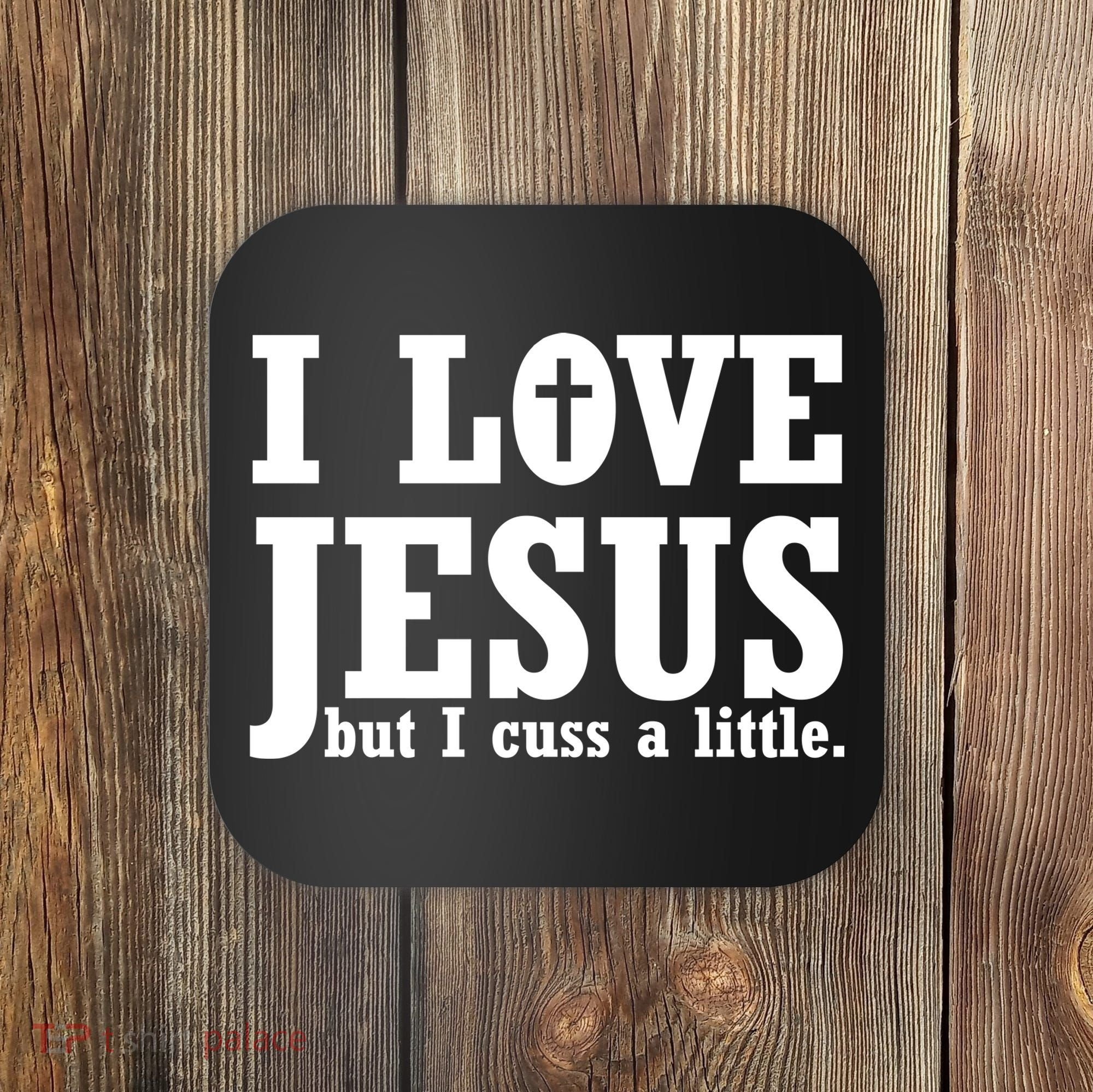 I Love Jesus But I Cuss A Little Coaster
