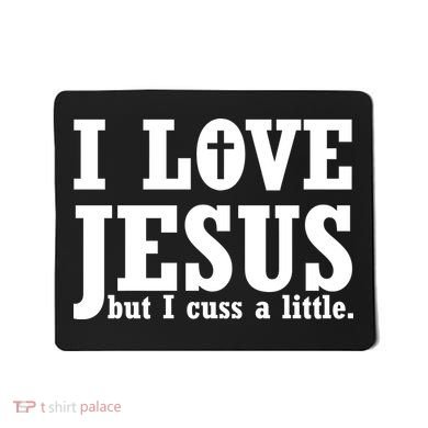 I Love Jesus But I Cuss A Little Mousepad