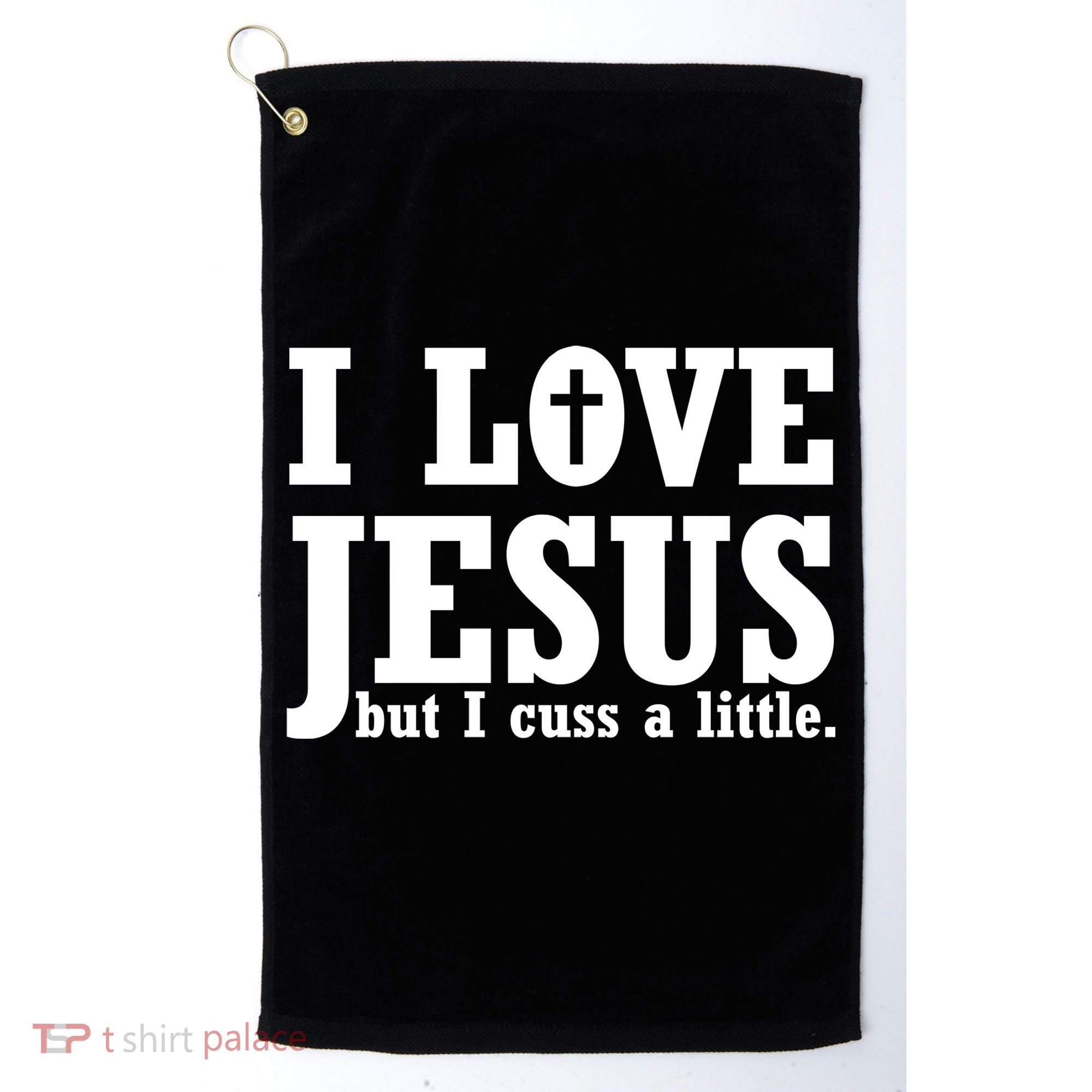 I Love Jesus But I Cuss A Little Golf Towel