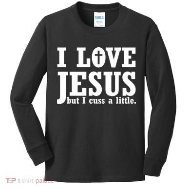 I Love Jesus But I Cuss A Little Kids Long Sleeve Shirt