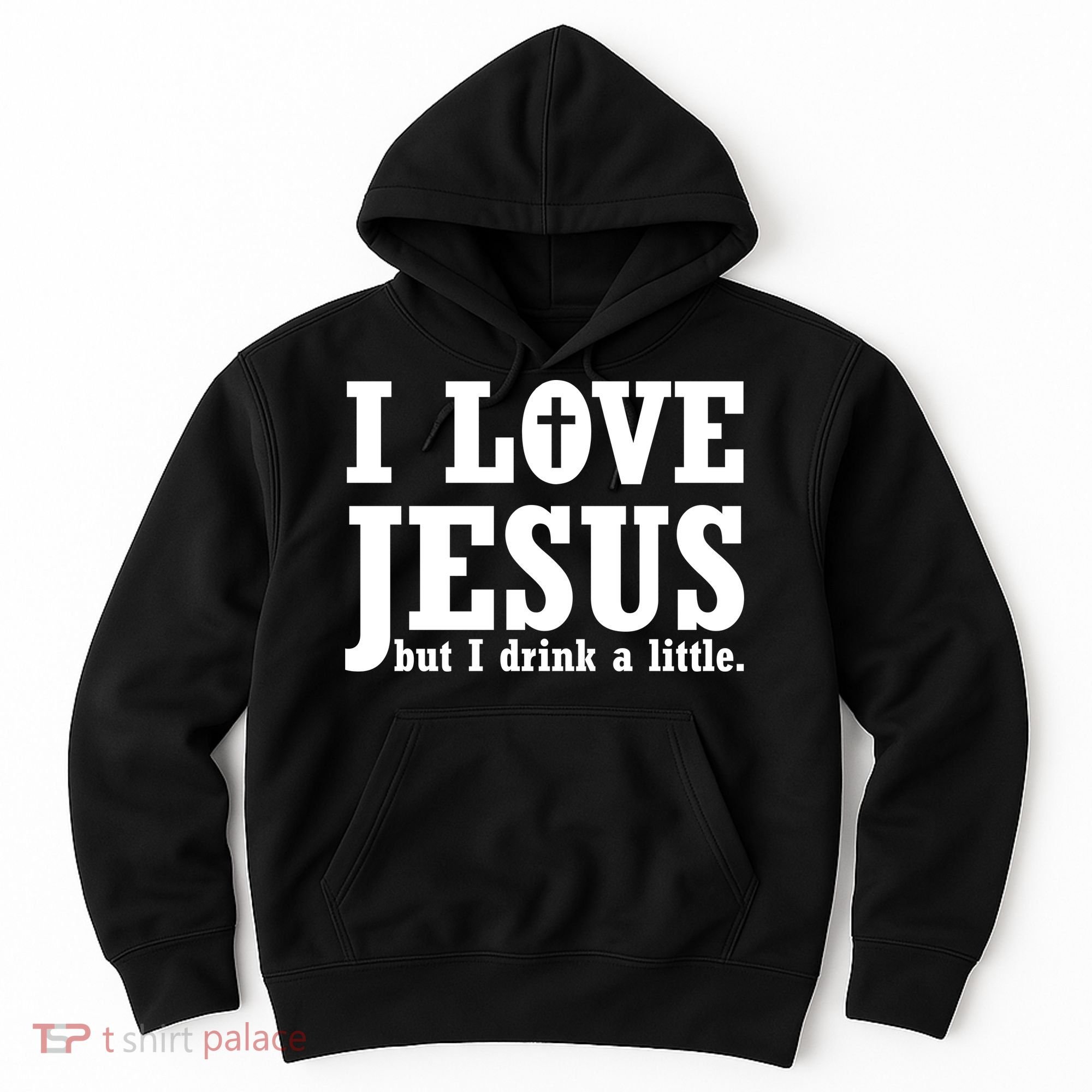 I Love Jesus But I Drink A Little Hoodie